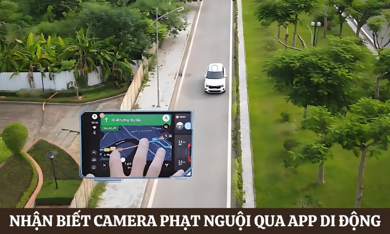 cách nhận biết camera phạt nguội qua app