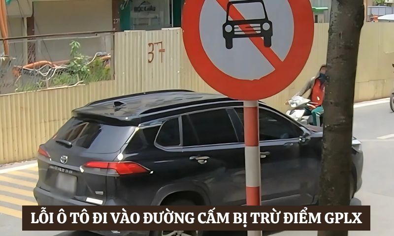 trừ điểm giấy phép lái xe với lỗi ô tô đi vào đường cấm