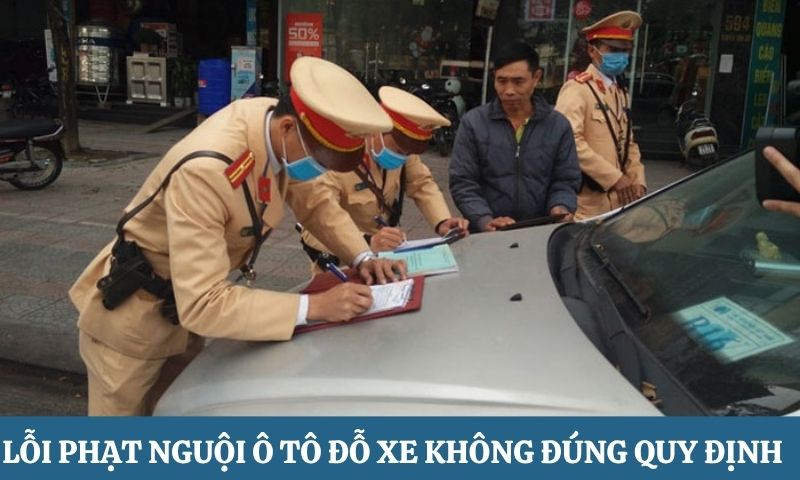 các lỗi phạt nguội ô tô Đỗ xe không đúng quy định