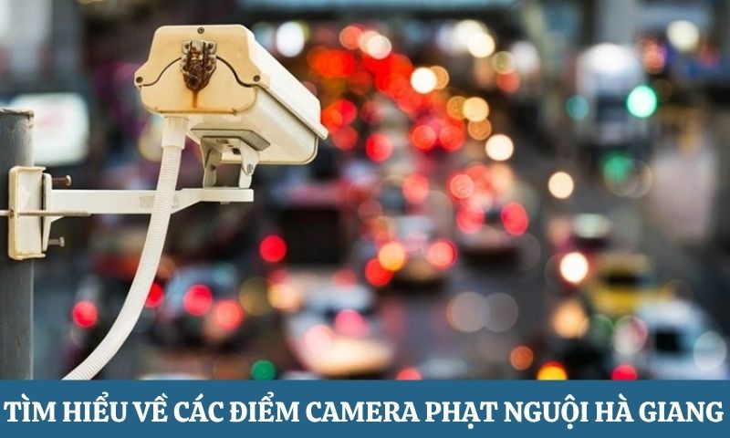 Các điểm camera phạt nguội Hà Giang