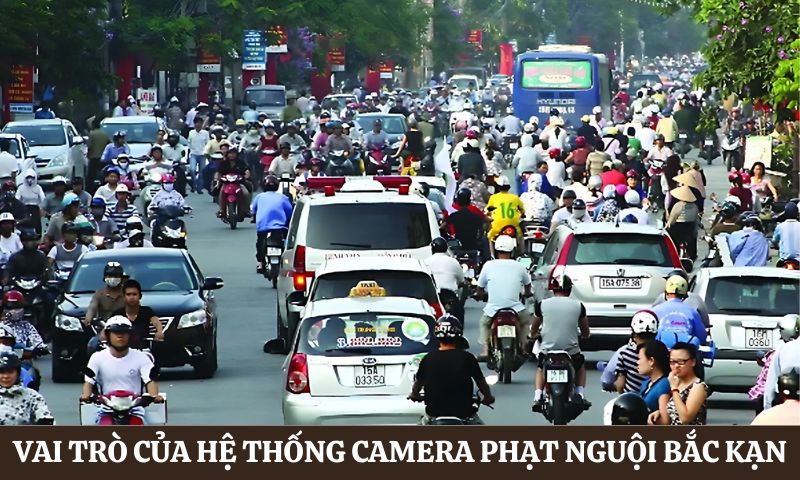 Vai trò của hệ thống Camera phạt nguội Bắc Kạn