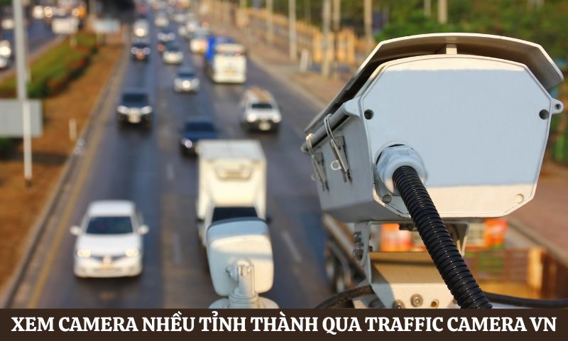 xem camera giao thông qua Traffic Camera VN