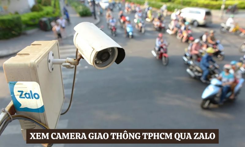 xem camera giao thông TPHCM qua Zalo