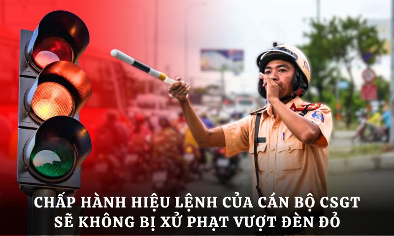 Trường hợp vượt đèn đỏ nhưng không bị xử phạt là Chấp hành hiệu lệnh của cán bộ CSGT