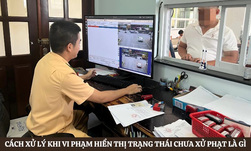 Cách xử lý trạng thái chưa xử phạt là gì