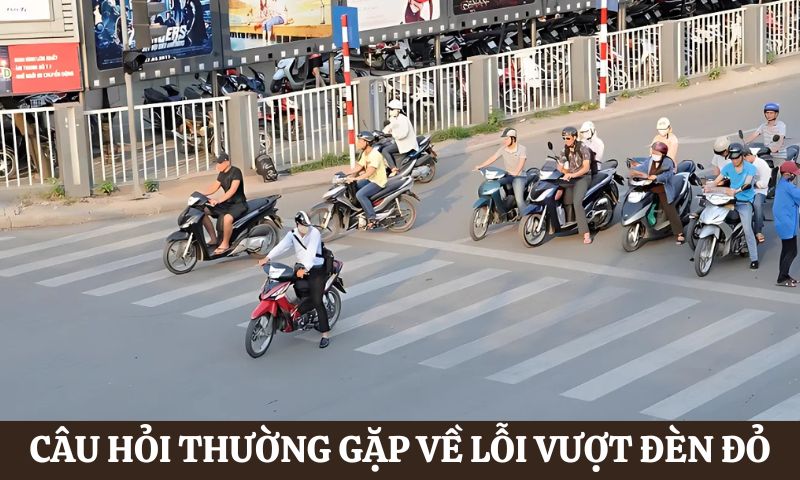 Câu hỏi thường gặp về lỗi vượt đèn đỏ
