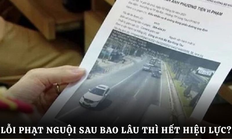 Trả lời Lỗi phạt nguội sau bao lâu thì hết hiệu lực